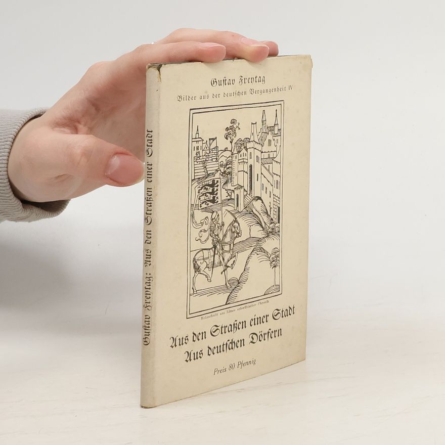 Gustav Freytag Aus den Straßen einer Stadt. Aus deutschen Dörfern