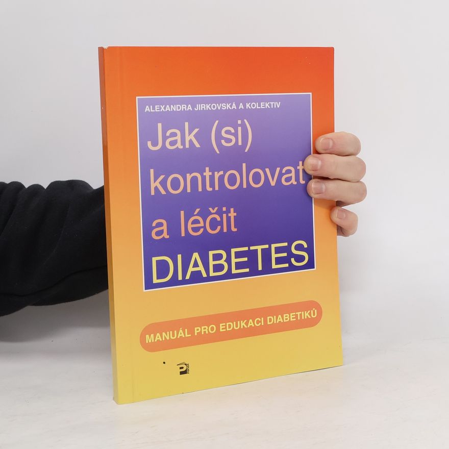 Autores varios Jak (si) kontrolovat a léčit diabetes