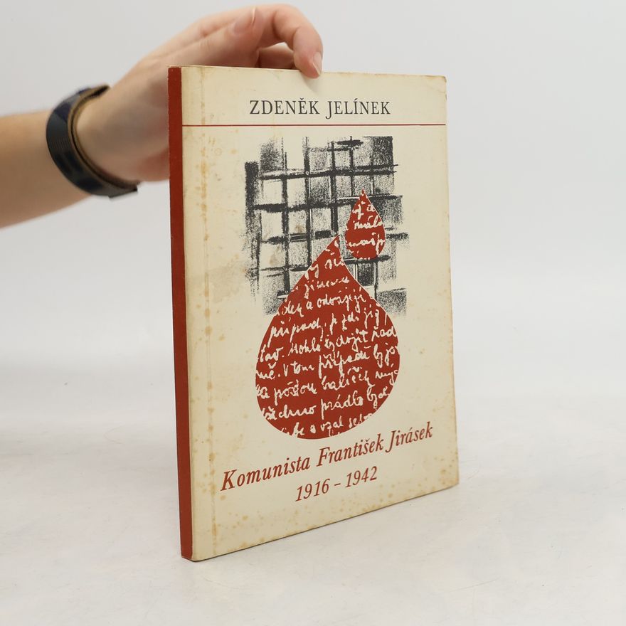 Zdeněk Jelínek Komunista František Jirásek 1916-1942