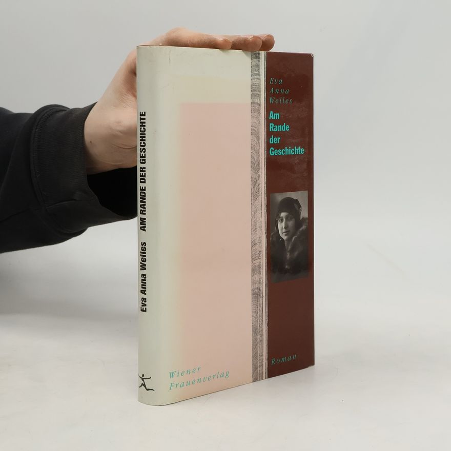 Eva Anna Welles Am Rande der Geschichte