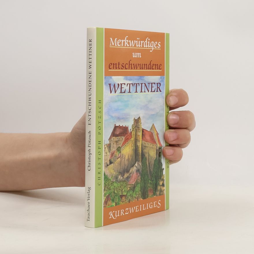 Christoph Pötzsch Merkwürdiges um entschwundene Wettiner