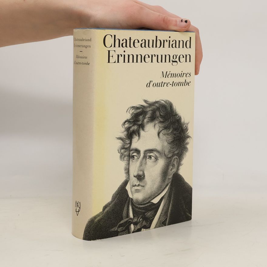 Chateaubriand Chateaubriand Erinnerungen. Mémoires d'outre-tombe