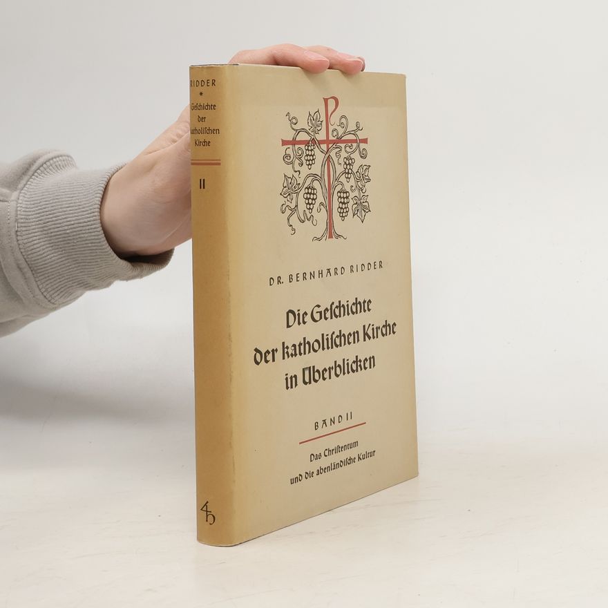 Bernhard Ridder Die Geschichte der katholischen Kirche in Überblicken II.