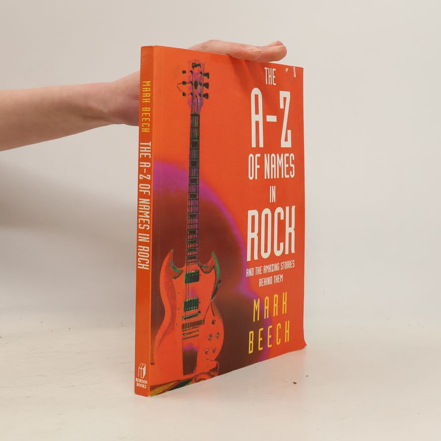 Mark Beech The A-Z of Names in Rock