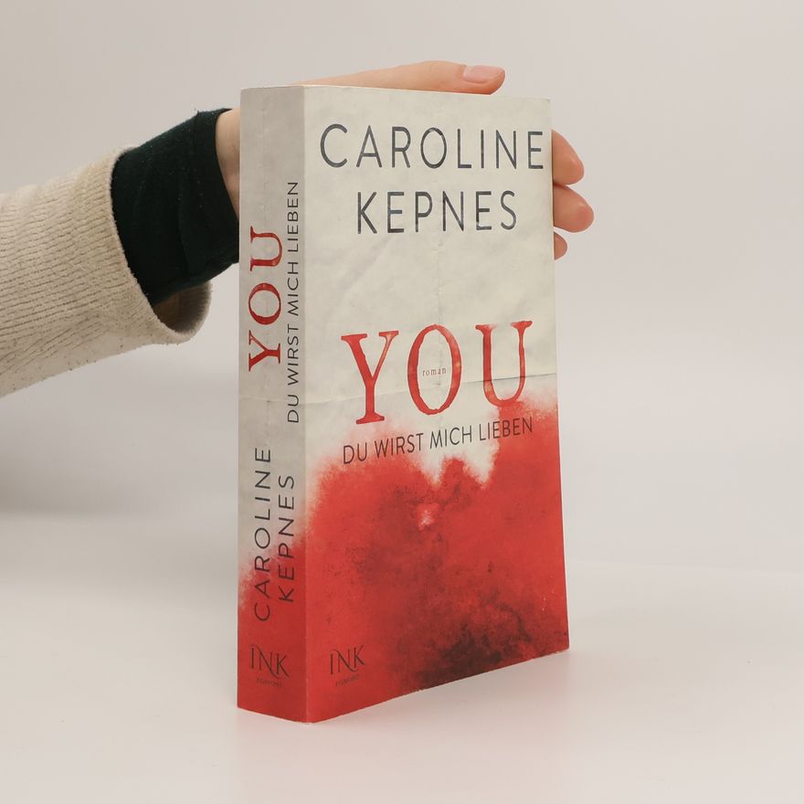 Caroline Kepnes You - Du wirst mich lieben