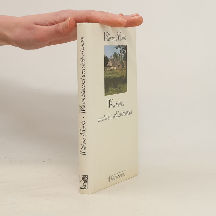 William Morris Wie wir leben und wie wir leben könnten