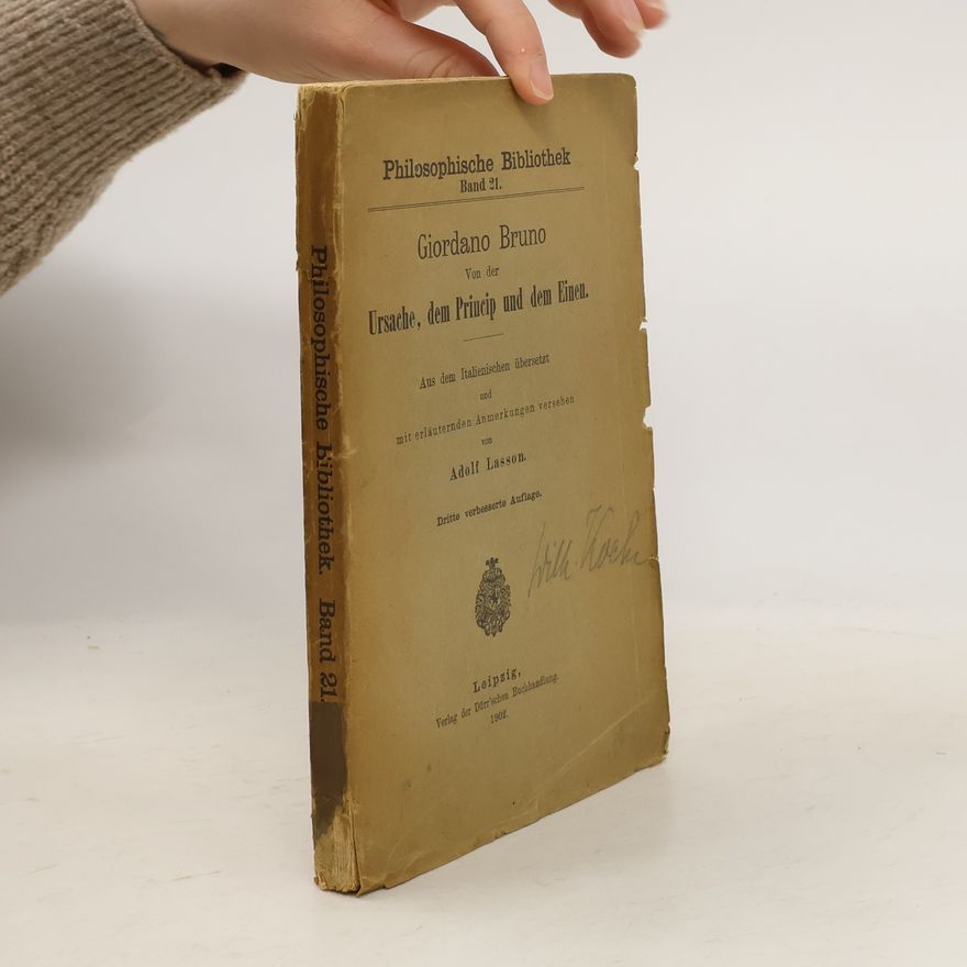 Giordano Bruno Philosophische Bibliothek. Von der Ursache dem Prinzip und dem Einen