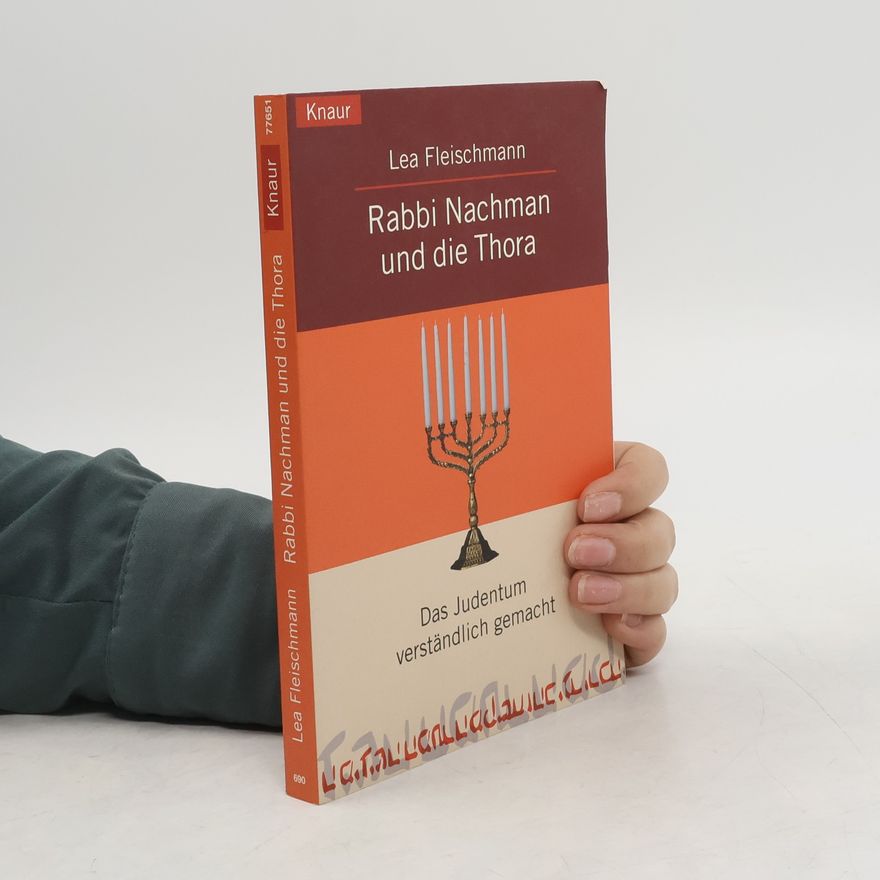 Lea Fleischmann Rabbi Nachman und die Thora. Das Judentum verständlich gemacht.