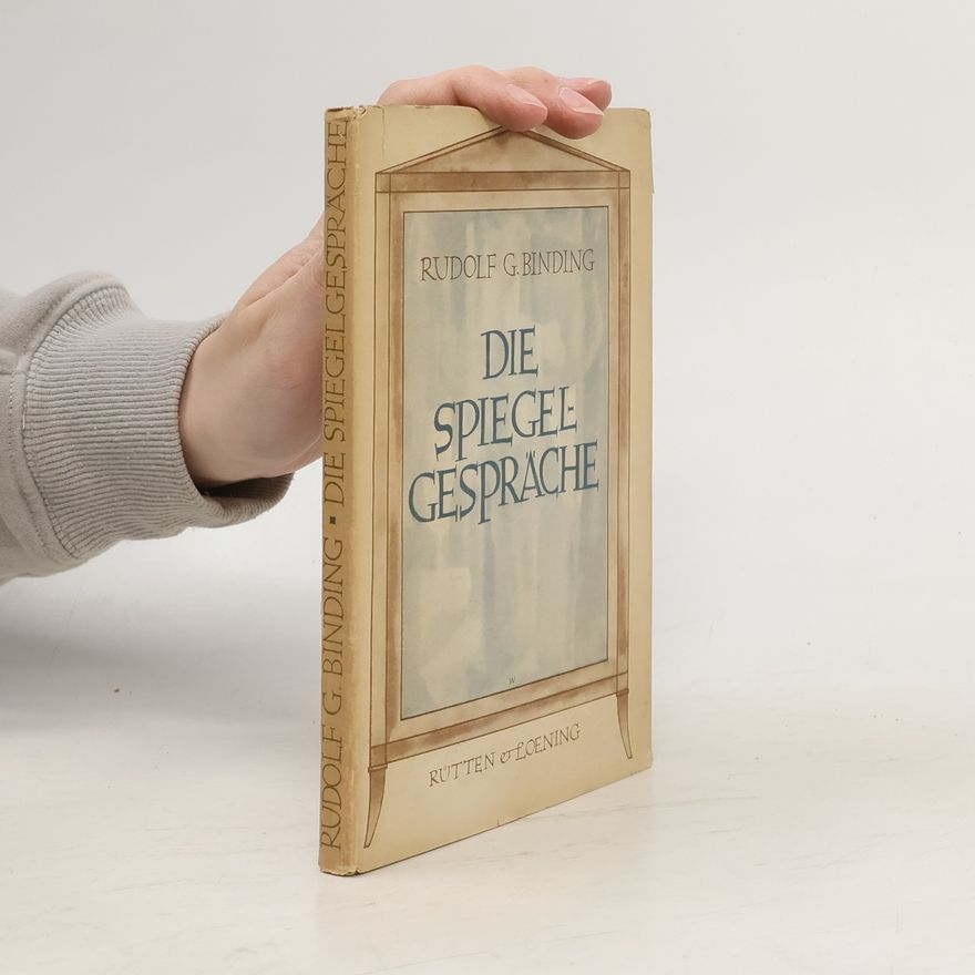 Rudolf G. Binding Die Spiegelgespräche
