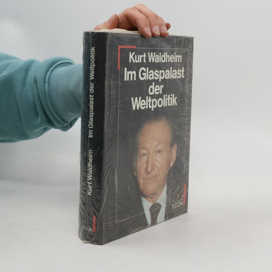 Kurt Waldheim Im Glaspalast der Weltpolitik