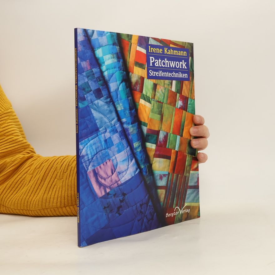 Irene Kahmann Patchwork-Streifentechniken