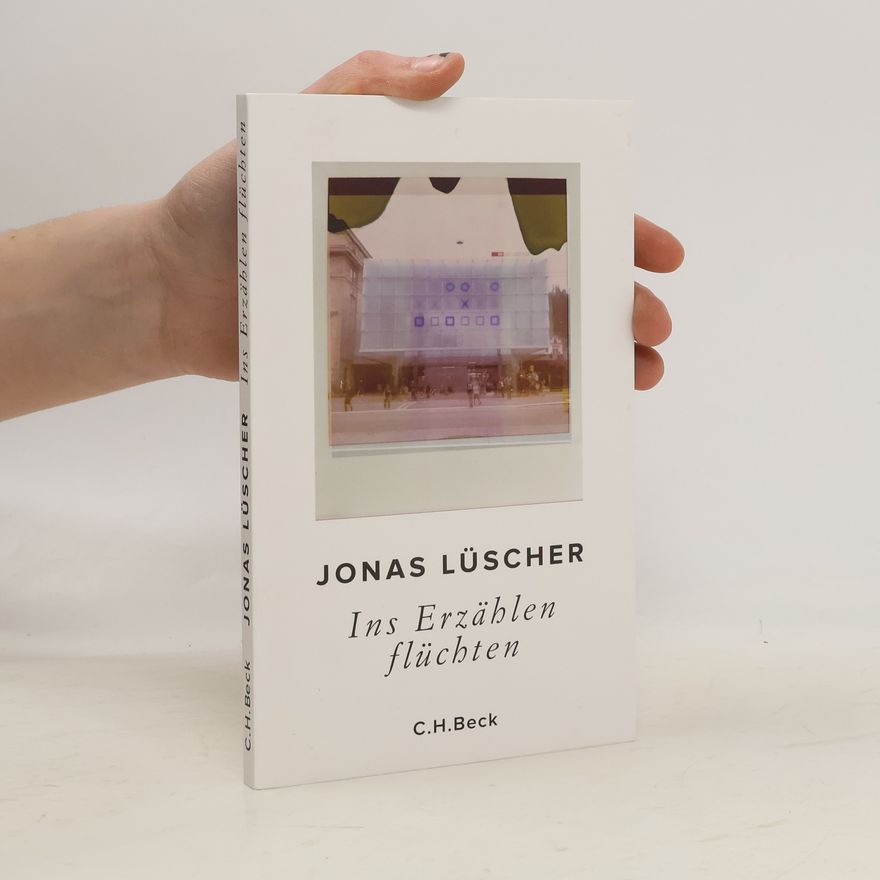 Jonas Lüscher Ins Erzählen flüchten. Poetikvorlesung