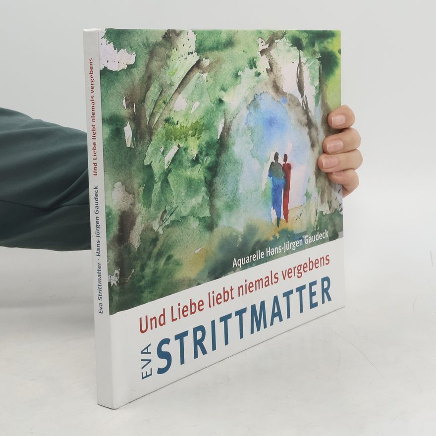 Eva Strittmatter Und Liebe liebt niemals vergebens