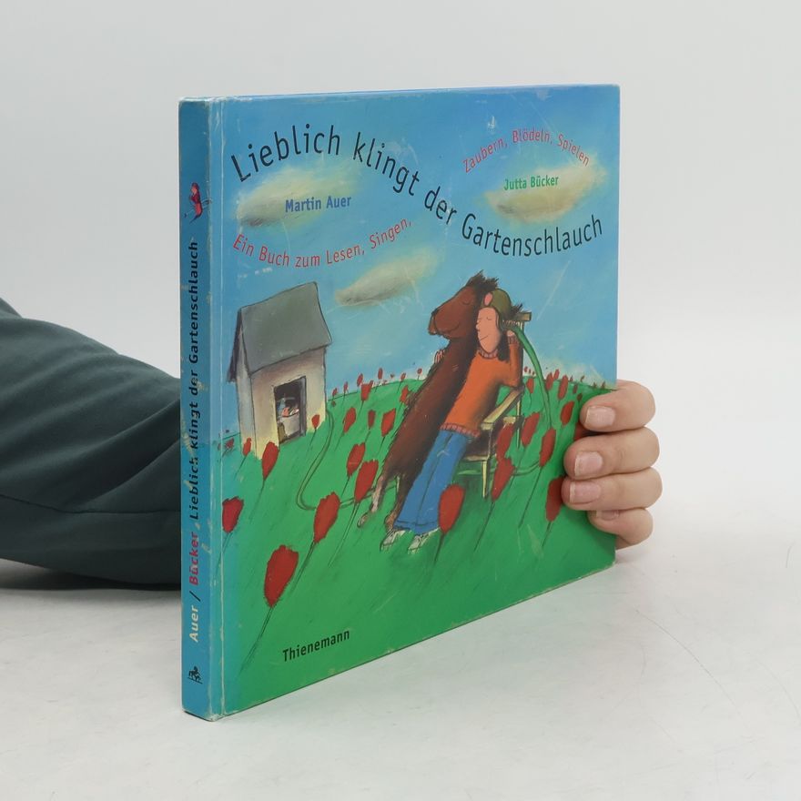 Klaus Trabitsch Lieblich klingt der Gartenschlauch