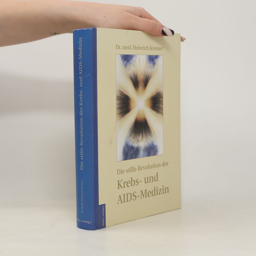 Heinrich Kremer Die stille Revolution der Krebs- und AIDS-Medizin