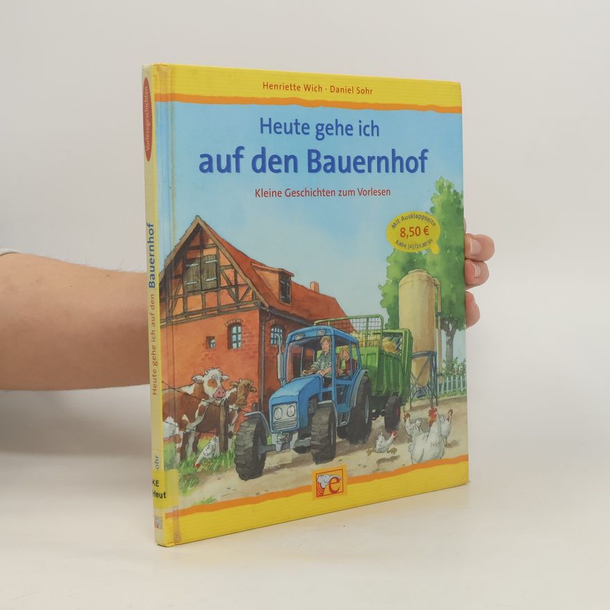 Henriette Wich Heute gehe ich auf den Bauernhof