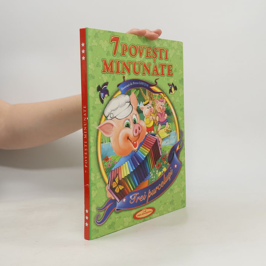 Various authors 7 Povești minunate. Trei purceluși
