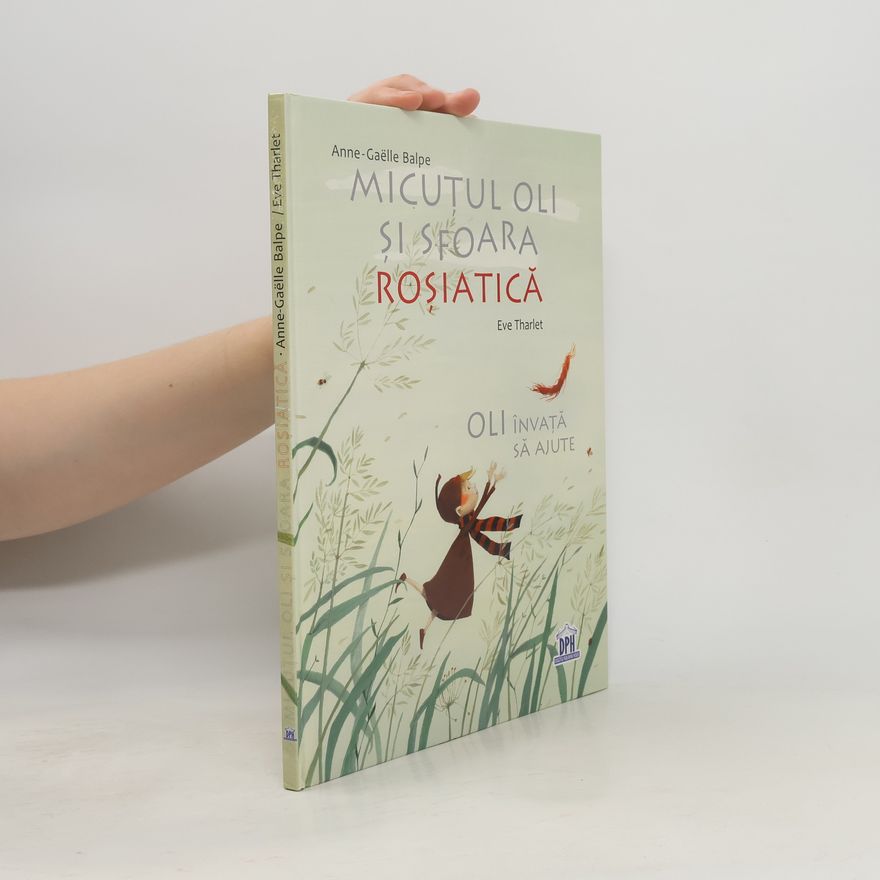 Anne-Gaëlle Balpe Micuţul Oli şi sfoara roşiatică