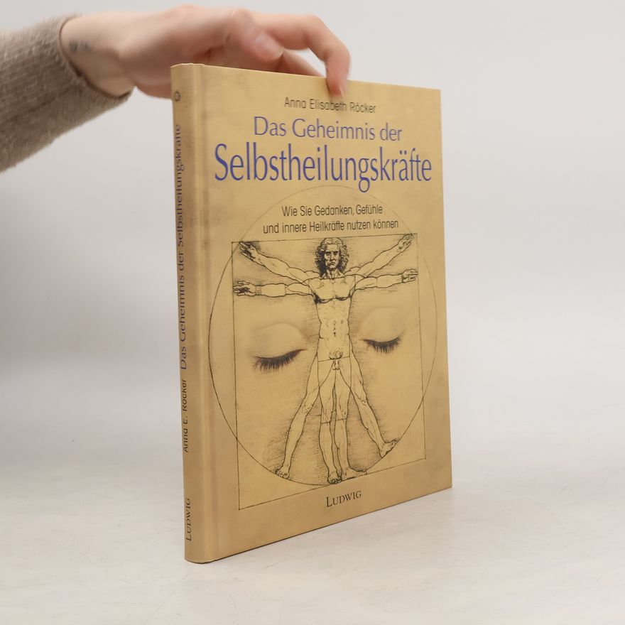 Anna Elisabeth Röcker Das Geheimnis der Selbstheilungskräfte