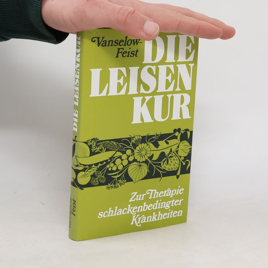 Katharina Vanselow-Leisen Die Leisenkur : zur Therapie schlackenbedingter Krankheiten
