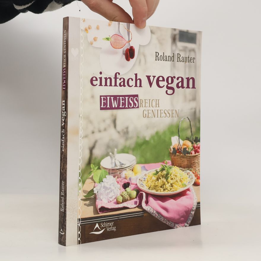 Roland Rauter Einfach vegan - eiweissreich geniessen