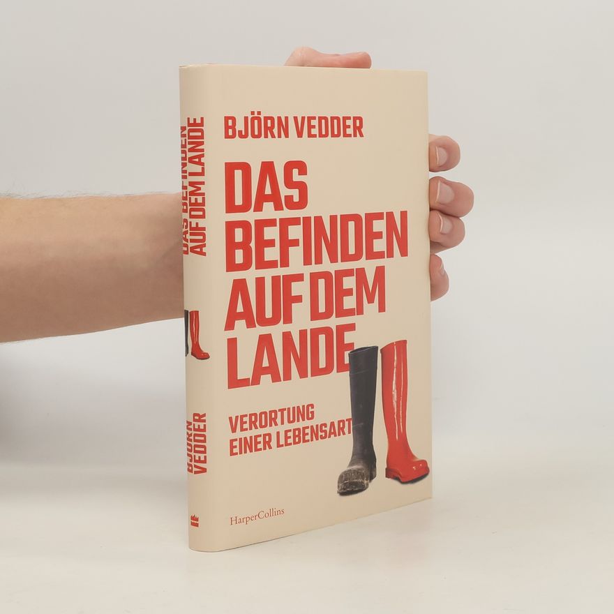 Björn Vedder Das Befinden auf dem Lande. Verortung einer Lebensart