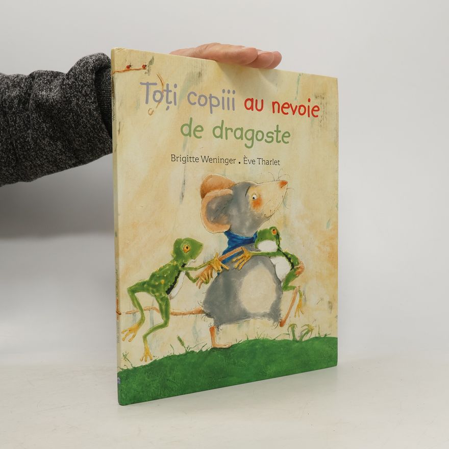 Ève Tharlet Toţi copiii au nevoie de dragoste