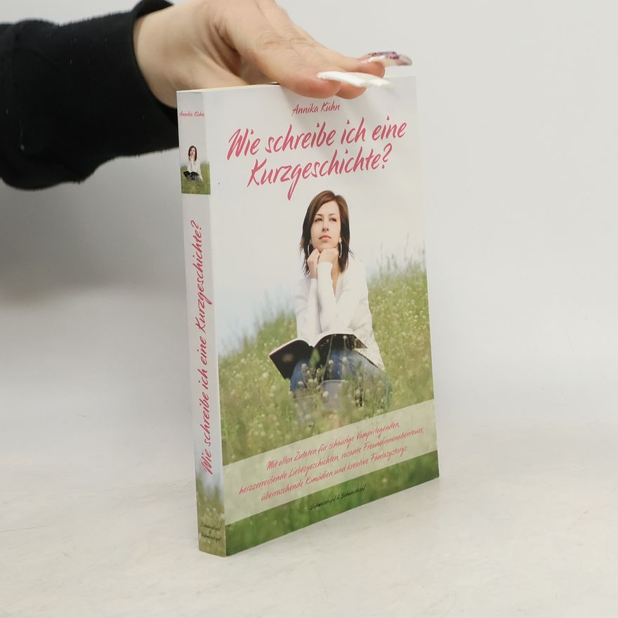 Annika Kuhn Wie schreibe ich eine Kurzgeschichte?