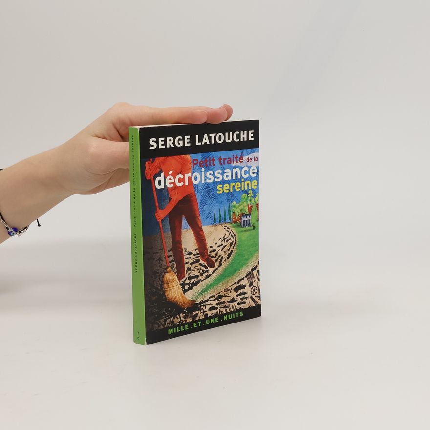 Serge Latouche Petit traité de la décroissance sereine