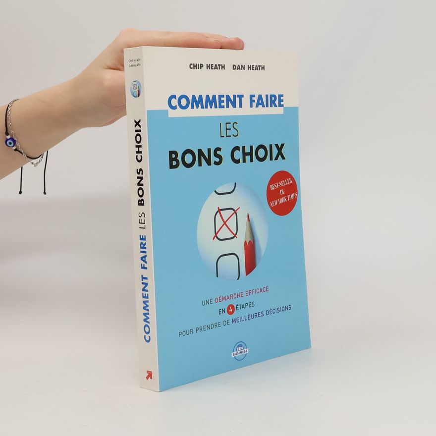 Dan Heath Comment faire les bons choix