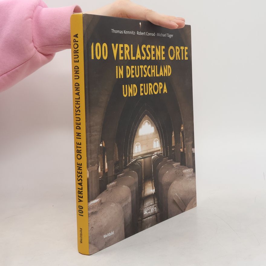 Michael Täger 100 verlassene Orte in Deutschland und Europa