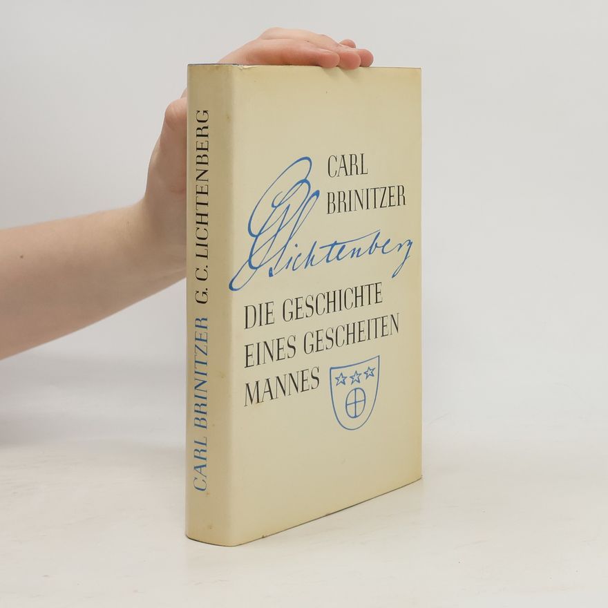 Carl Brinitzer G. C. Lichtenberg: Die Geschichte eines gescheiten Mannes