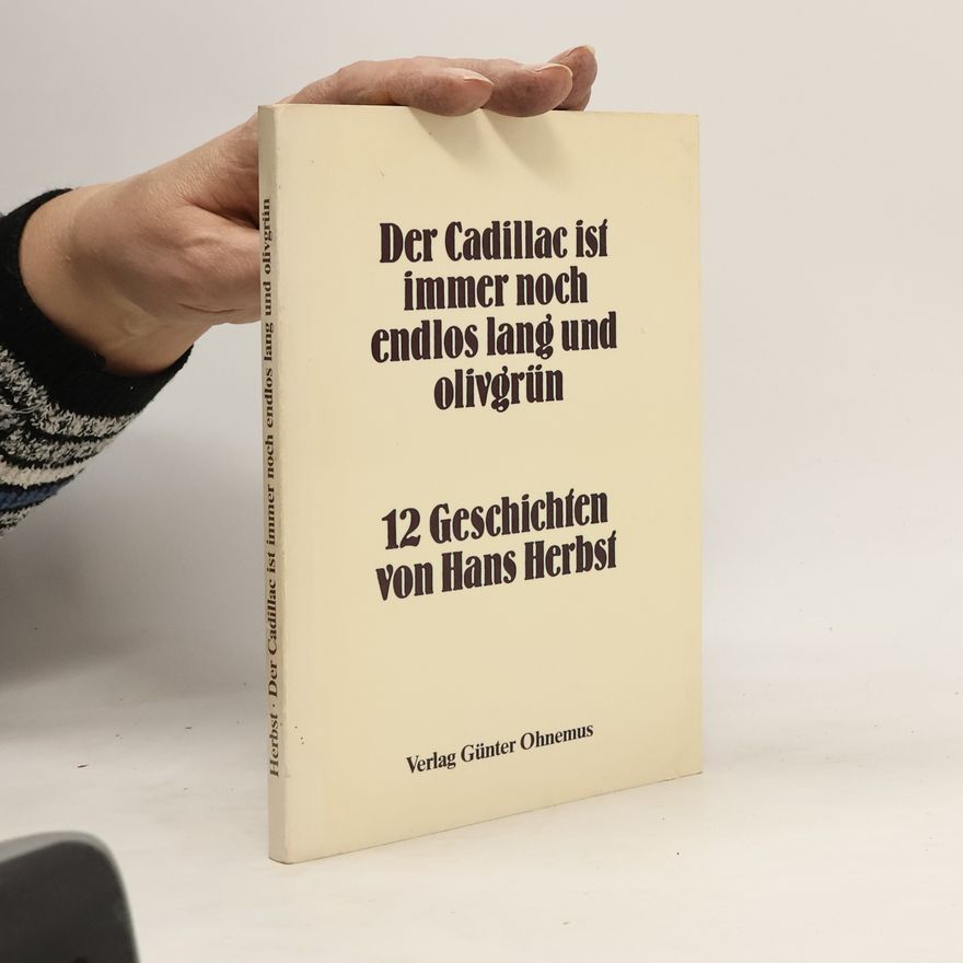 Hans Herbst Der Cadillac ist immer noch endlos lang und olivgrün