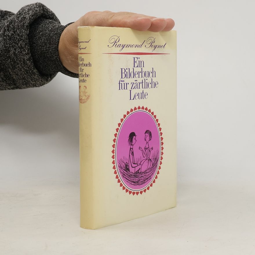 Raymond Peynet Ein Bilderbuch für zärtliche Leute