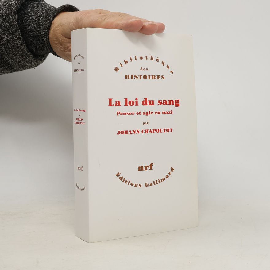 Johann Chapoutot Bibliothèque des Histoires: La loi du sang