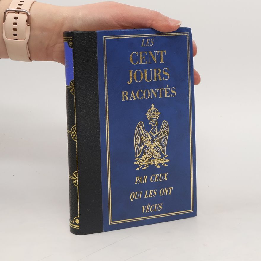 Collectif d'auteurs Les cent jours racontés par ceux qui les ont vécus