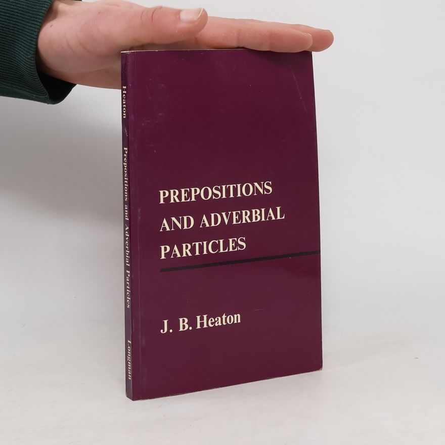 John Brian Heaton Prepositions and Adverbial Particles