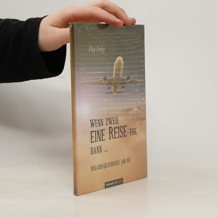 Pia Frey Wenn Zweie eine Reise tun, dann ...