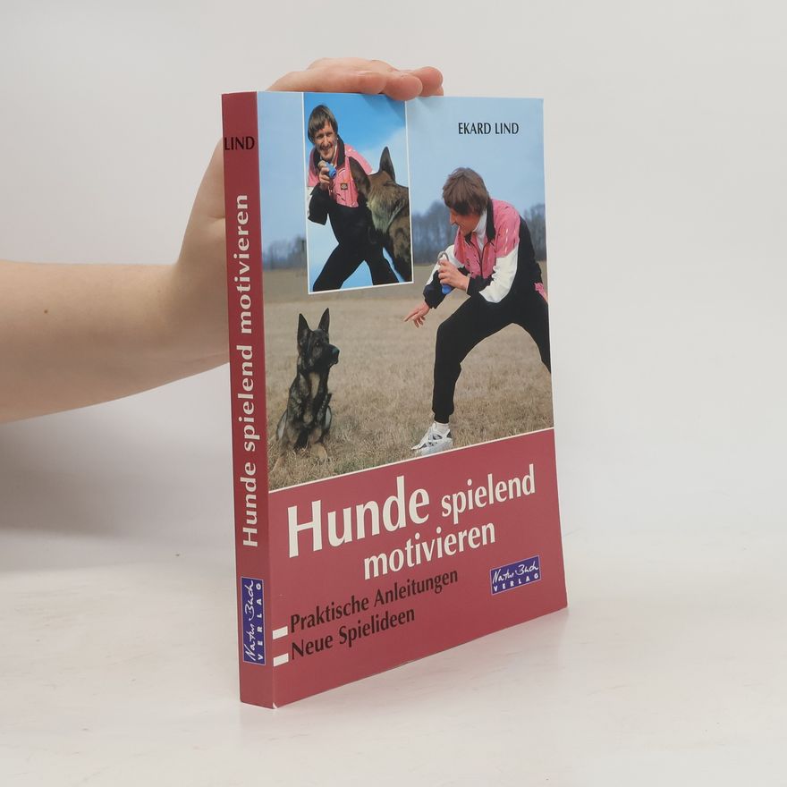 Ekard Lind Hunde spielend motivieren