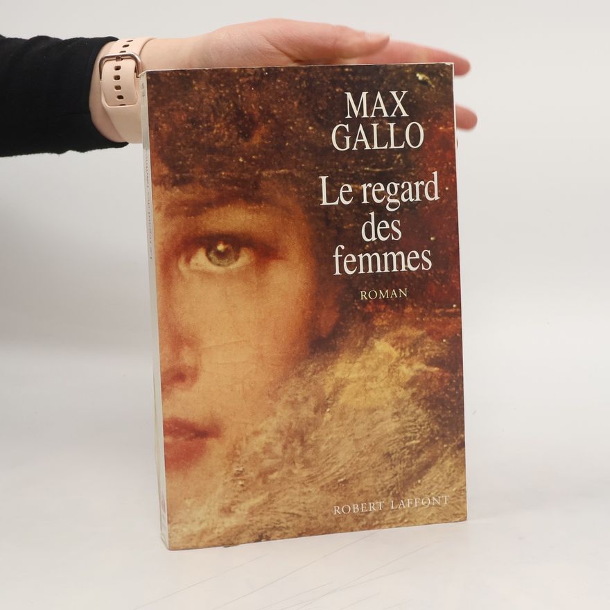 Max Gallo Le regard des femmes