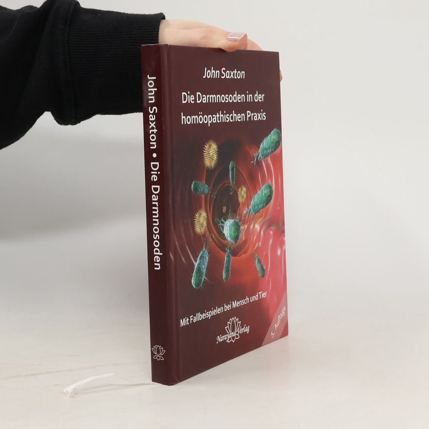 John Saxton Die Darmnosoden in der homöopathischen Praxis