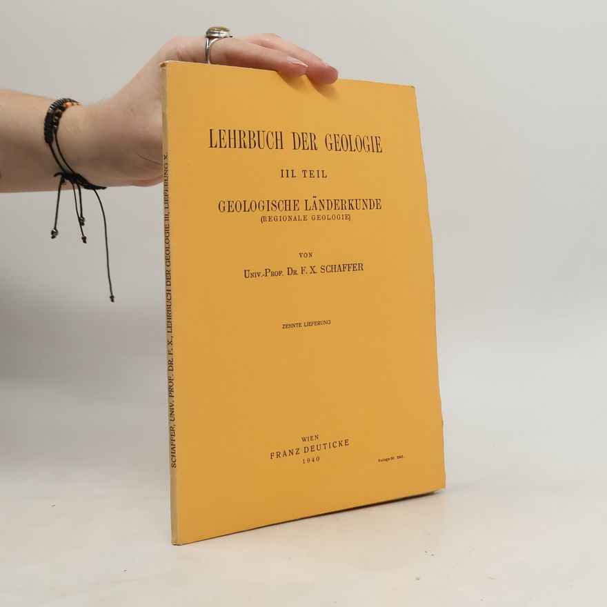 Franz X. Schaffer Lehrbuch der Geologie III. Teil: Geologische Länderkunde