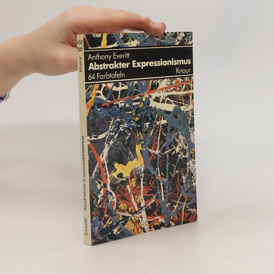 Anthony Everitt Abstrakter Expressionismus