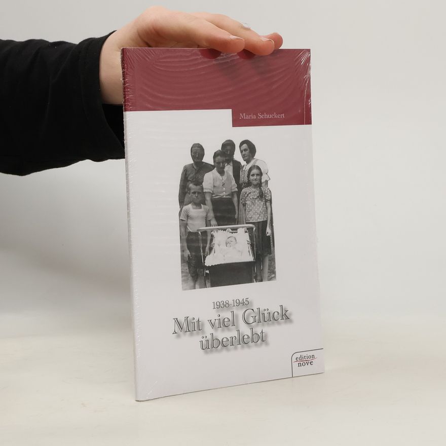 Maria Schuckert Mit viel Glück 1938 - 1945 überlebt