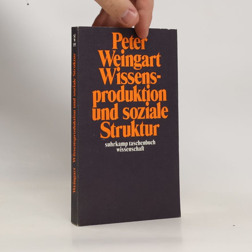 Peter Weingart Wissensproduktion und soziale Struktur