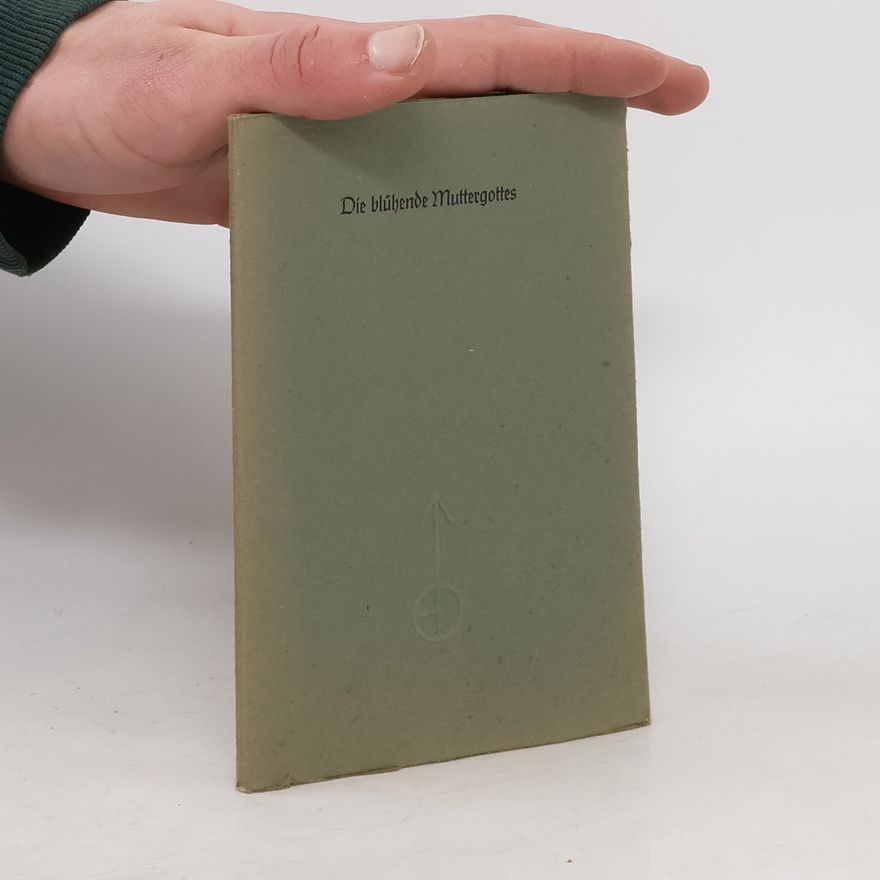 Various authors Die blühende Muttergottes