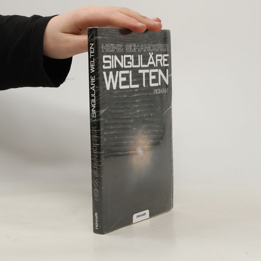 Heinz Schanderer Singuläre Welten