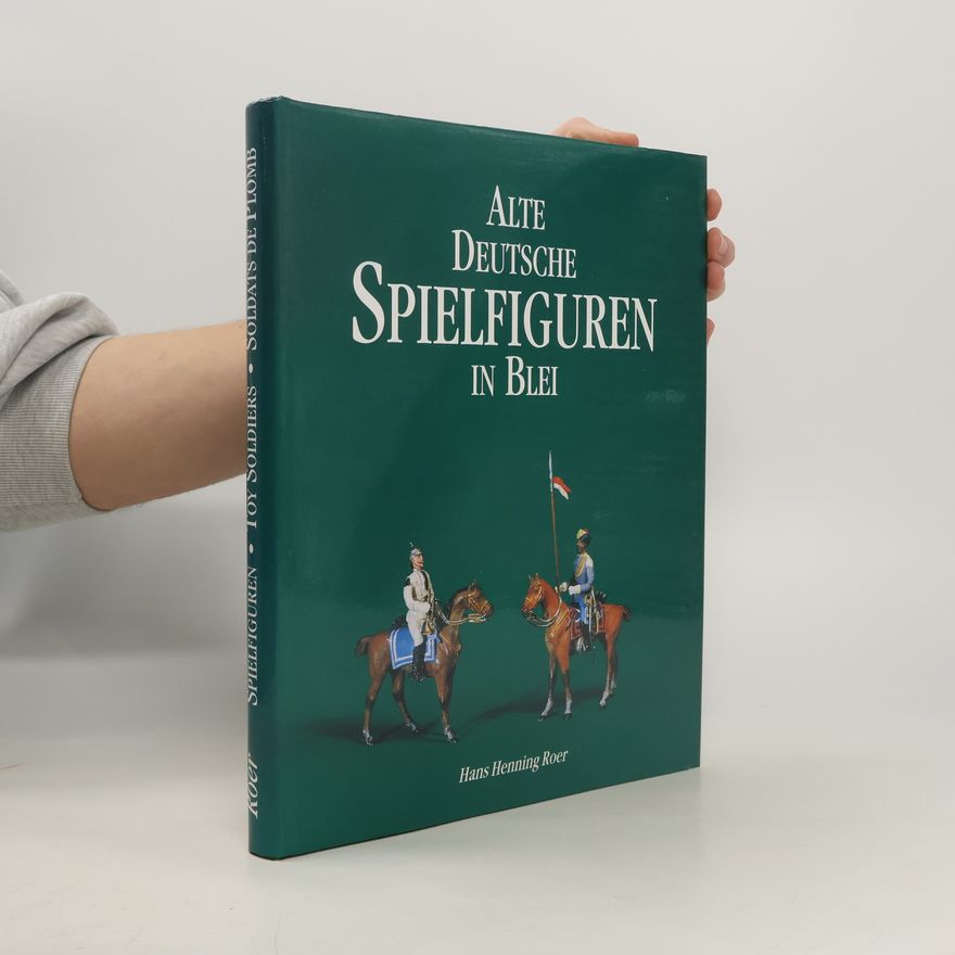 Hans H. Roer Alte deutsche Spielfiguren in Blei