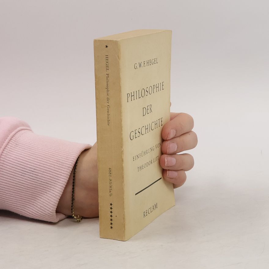 Hegel G. W. F. Philosophie der Geschichte