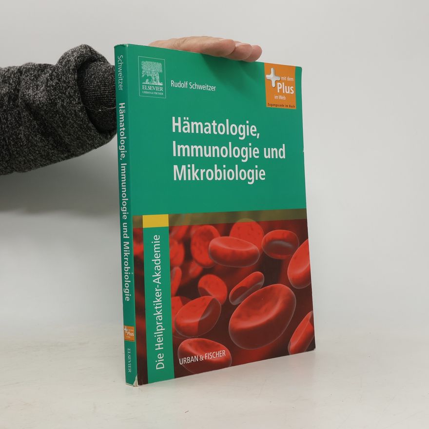 Rudolf Schweitzer Die Heilpraktiker-Akademie. Hämatologie, Immunologie und Mikrobiologie